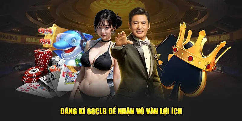Đăng ký dịch vụ 88CLB nhận về nhiều lợi ích