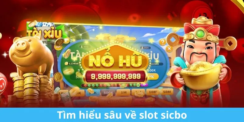 Tìm hiểu sâu về slot sicbo