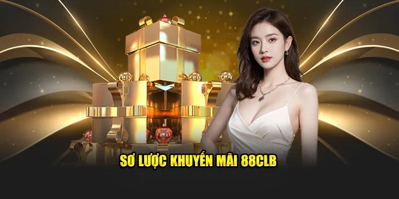 Sơ lược khuyến mãi 88CLB
