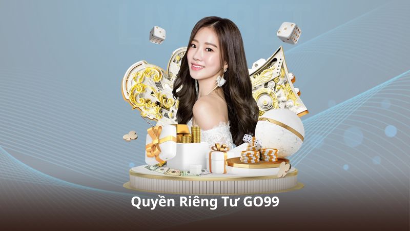Quyền Riêng Tư GO99 – Giải Pháp Bảo Vệ Dữ Liệu Hiệu Quả